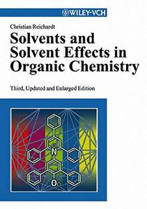 Solvents and Solvent Effects in Organic Chemistry, Third Edition