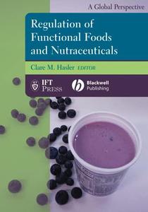Regulation of Functional Foods and Nutraceuticals A Global Perspective