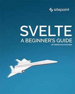 Svelte A Beginner's Guide