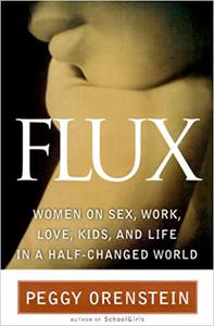 Flux Women on Sex, Work, Kids, Love, and Life in a Half-Changed World