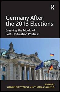 Germany After the 2013 Elections Breaking the Mould of Post-Unification Politics