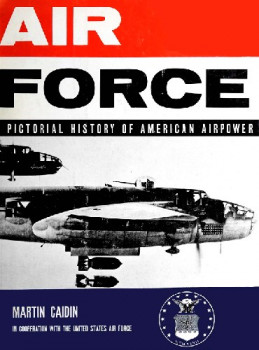 Air Force: A Pictorial History of American Airpower