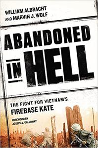 Abandoned in Hell The Fight For Vietnam's Firebase Kate