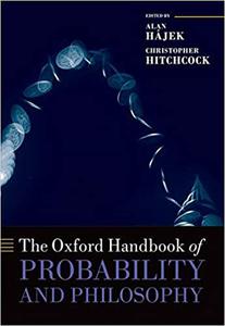 The Oxford Handbook of Probability and Philosophy