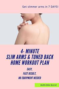Effective 4 Minute Home Workout Plan to SLIM ARMS and TONED, SEXY BACK (No Equipment needed)