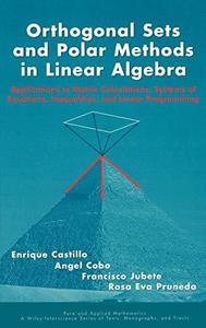 Orthogonal Sets and Polar Methods in Linear Algebra Applications to Matrix Calculations, Systems of Equations, Inequalities, a