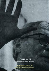 Louis Kahn Conversations with Students