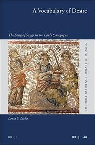A Vocabulary of Desire The Song of Songs in the Early Synagogue