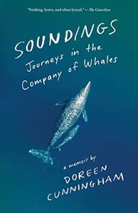 Soundings Journeys in the Company of Whales A Memoir