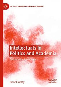 Intellectuals in Politics and Academia Culture in the Age of Hype