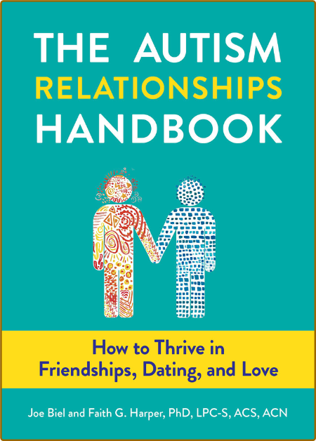 The Autism Relationships Handbook - How to Thrive in Friendships, Dating, and Love