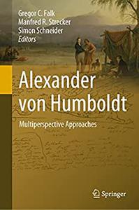 Alexander von Humboldt Multiperspective Approaches