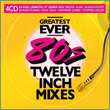 Greatest Ever 80s Twelve Inch Mixes (4CD) [CD-Rip] (2022)
