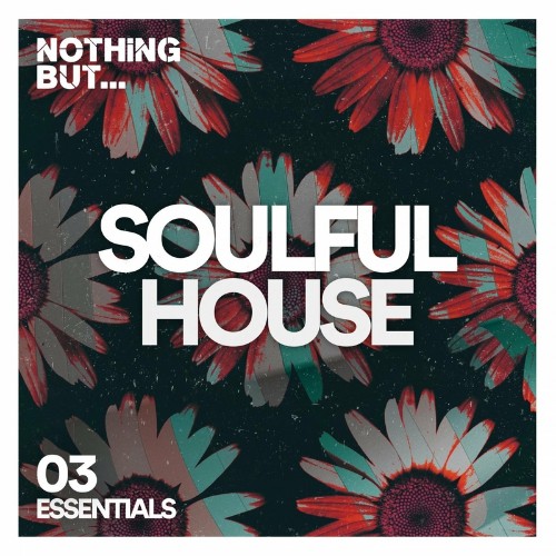 VA - Nothing But... Soulful House Essentials, Vol. 03 (2022) (MP3)