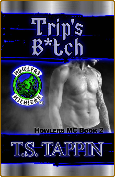 Trip's B tch  Howlers MC Book 2 - T S  Tappin