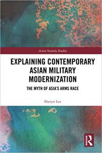 Explaining Contemporary Asian Military Modernization The Myth of Asia's Arms Race