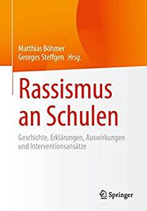 Rassismus an Schulen Geschichte, Erklärungen, Auswirkungen und Interventionsansätze