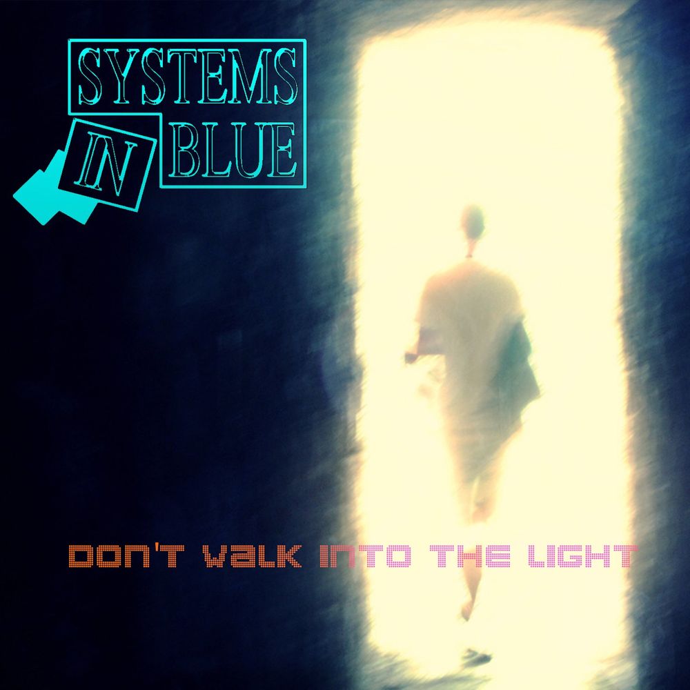 Systems In Blue - Don't Walk Into The Light (5 x File, FLAC) 2021 (Lossless)