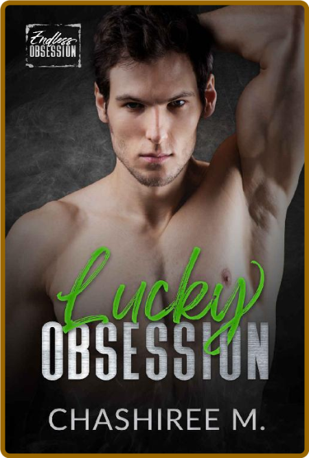 Lucky Obsession  Endless Obsess - ChaShiree M