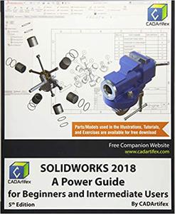SOLIDWORKS 2018 A Power Guide for Beginners and Intermediate Users Ed 5