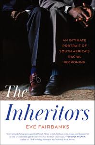 The Inheritors An Intimate Portrait of South Africa's Racial Reckoning