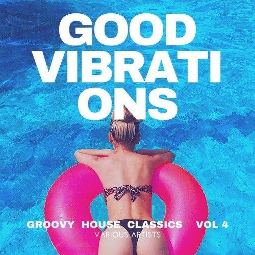 VA - Good Vibrations (Groovy House Classics), Vol. 4 (2022) (MP3)