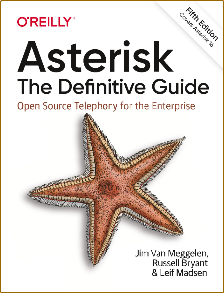 Asterisk - The Definitive Guide - Open Source Telephony for the Enterprise 5e60e336c49c96e9ca17cdc5440a4bed