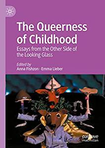 The Queerness of Childhood Essays from the Other Side of the Looking Glass