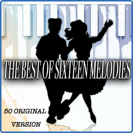 The Best of Sixteen Melodies - 50 Original Version (2022)