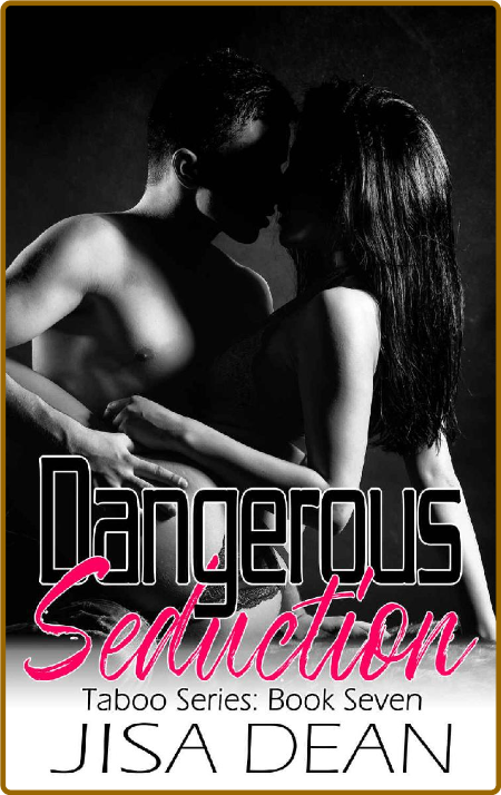 Dangerous Seduction (Taboo Seri - Jisa Dean