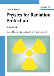 Physics for Radiation Protection A Handbook, Second Edition