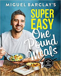 Miguel Barclay's Super Easy One Pound Meals