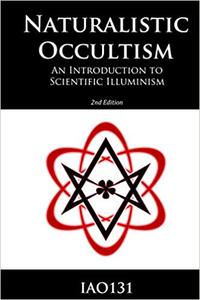 Naturalistic Occultism An Introduction to Scientific Illuminism