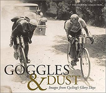 Goggles & Dust Images from Cycling's Glory Days