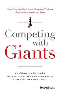 Competing With Giants How One Family-Owned Company Took on the Multinationals and Won