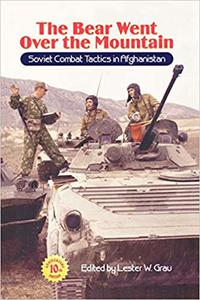 The Bear Went Over the Mountain Soviet Combat Tactics in Afghanistan Ed 10