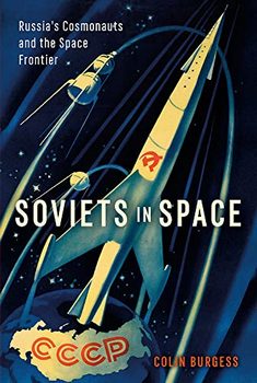 Soviets in Space: Russia’s Cosmonauts and the Space Frontie