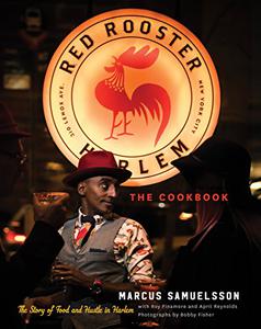 The Red Rooster Cookbook The Story of Food and Hustle in Harlem