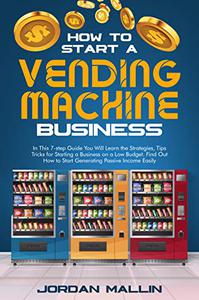 How To Start A Vending Machine Business