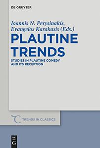 Plautine Trends Studies in Plautine Comedy and its Reception. Festschrift in honour of Prof. D. K. Raios