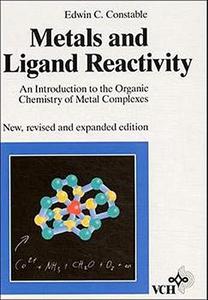 Metals and Ligand Reactivity An Introduction to the Organic Chemistry of Metal Complexes, New, revised and expanded edition