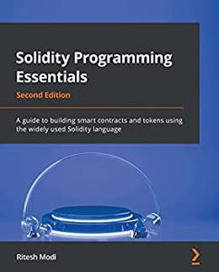 Solidity Programming Essentials  A guide to building smart contracts and tokens using the widely used Solidity language (repos