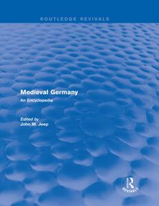 Medieval Germany  An Encyclopedia (Routledge Revivals)