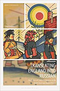Translating England into Russian The Politics of Children's Literature in the Soviet Union and Modern Russia