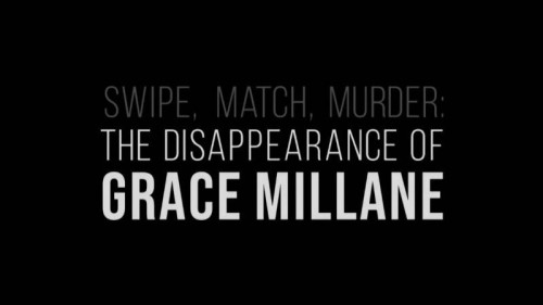 Channel 5 - Swipe, Match, Murder The Disappearance of Grace Millane (2021)