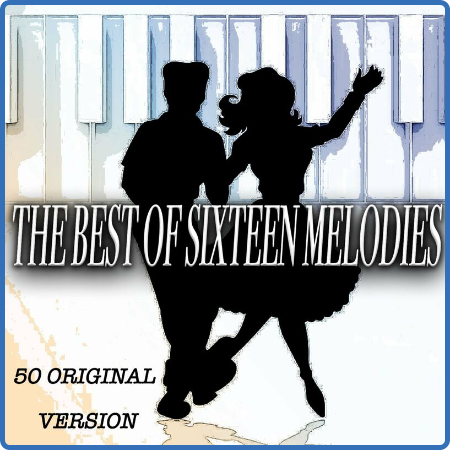 Various Artists - The Best of Sixteen Melodies - 50 Original Version (2022)