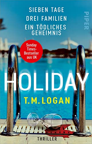 Cover: Logan, T M   -  Holiday – Sieben Tage  Drei Familien  Ein tödliches Geheimnis  Thriller