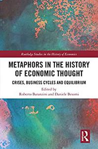 Metaphors in the History of Economic Thought Crises, Business Cycles and Equilibrium