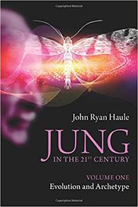 Jung in the 21st Century Volume One Evolution and Archetype