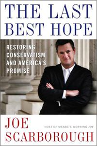 The Last Best Hope Restoring Conservatism and America’s Promise